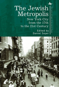 The Jewish Metropolis (New York City from the 17th to the 21st Century) by Daniel Soyer, 9781644694893
