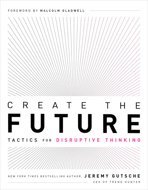 Create the Future + The Innovation Handbook (Tactics for Disruptive Thinking) by Jeremy Gutsche, 9781732439146