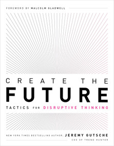 Create the Future + The Innovation Handbook (Tactics for Disruptive Thinking) by Jeremy Gutsche, 9781732439146
