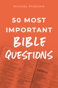 50 Most Important Bible Questions by Michael Rydelnik, 9780802420312
