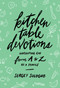 Kitchen Table Devotions (Worshiping God from A-Z as a Family) by Sergey Sologub, 9780802420367