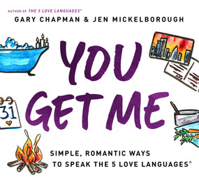 You Get Me (Simple, Romantic Ways to Speak the 5 Love Languages) by Gary Chapman, Jen Mickelborough, 9780802422682
