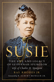Susie (The Life and Legacy of Susannah Spurgeon, wife of Charles H. Spurgeon) - 9780802422842 by Ray Rhodes Jr, R Albert Mohler Jr, 9780802422842