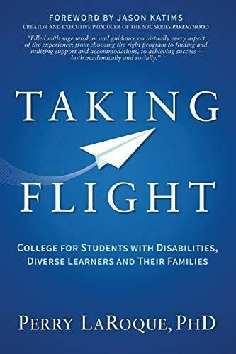 Taking Flight (The Guide to College for Diverse Learners and Non-Traditional Students) by PhD LaRoque, Perry, 9781642796063