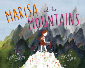 Marisa and the Mountains by George M. Johnson, Chelsea O'Byrne, 9781927018910