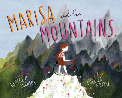 Marisa and the Mountains by George M. Jhonson, Chelsea O'byrne, 9781927018910