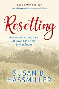 Resetting (An Unplanned Journey of Love, Loss, and Living Again) by Susan B. Hassmiller, Gail J. McGovern, 9781642796346