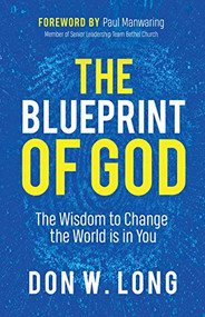 The Blueprint of God (The Wisdom to Change the World is in You) by Don W. Long, 9781642796858