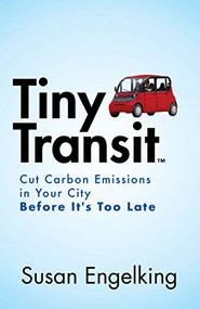 Tiny Transit (Cut Carbon Emissions in Your City Before It's Too Late) by Susan Engelking, 9781642796827