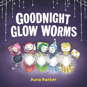Goodnight, Glow Worms by Aura Parker, 9780143792918