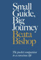 Small Guide, Big Journey (The Pocket Companion to a Conscious Life) (Miniature Edition) by Beata Bishop, 9780720620801