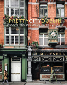 prettycitydublin (Discovering Dublin's Beautiful Places) by Siobhan Ferguson, 9780750990714