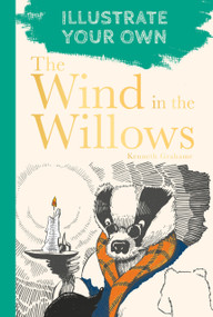 The Wind in the Willows (Illustrate Your Own) by Kenneth Grahame, 9780750994958