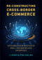 Re-constructing Cross-border E-commerce (The Globalization Practices of Small- and Medium-sized Enterprise) by Xinxin Li, Xiaoling Peng, 9781487804817