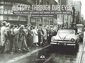 History Through Our Eyes (Events that Shaped 20th Century Montreal) by Edie Austin, Lucinda Chodan, 9781550655544