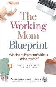 The Working Mom Blueprint (Winning at Parenting Without Losing Yourself) by Whitney Casares, 9781610024860
