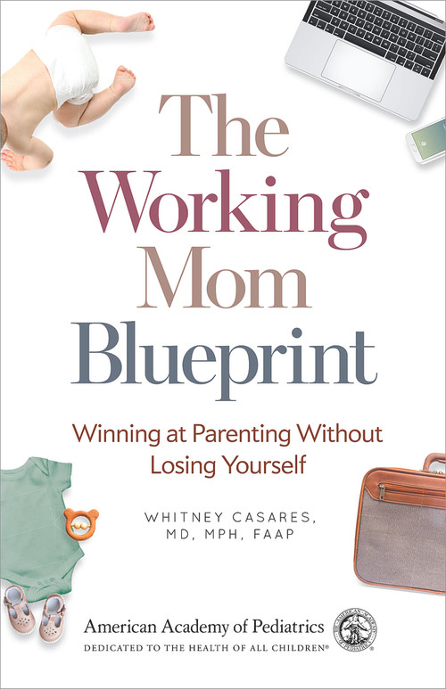 The Working Mom Blueprint (Winning at Parenting Without Losing Yourself) by Whitney Casares, 9781610024860