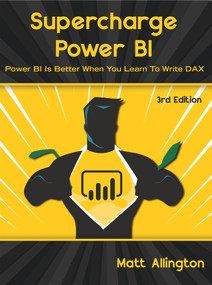 Supercharge Power BI (Power BI is Better When You Learn To Write DAX) - 9781615470693 by Matt Allington, 9781615470693