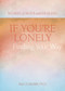 If You're Lonely: Finding Your Way by Alan Wolfelt, 9781617222979