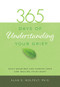365 Days of Understanding Your Grief (Miniature Edition) by Alan D. Wolfelt, 9781617222993