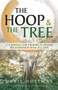 The Hoop and the Tree (A Compass for Finding a Deeper Relationship with All Life) by Chris Hoffman, 9781641604949