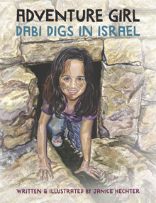 Adventure Girl (Dabi Digs in Israel) by Janice Hechter, 9781733686501