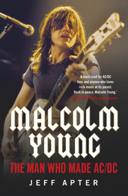 Malcolm Young (The Man Who Made AC/DC) by Jeff Apter, 9781760528751