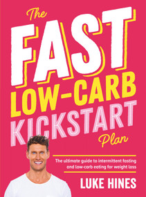 The Fast Low-Carb Kickstart Plan by Luke Hines, 9781760785727