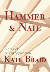 Hammer & Nail (Notes from a Journeywoman) by Kate Braid, 9781773860336