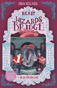 The Beast Under the Wizard's Bridge by John Bellairs, Brad Strickland, 9781848128729