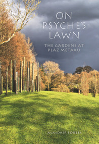 On Psyche's Lawn (The Gardens at Plaz Metaxu) by Alasdair Forbes, 9781910258811