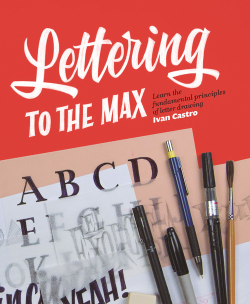 Lettering to the Max by Ivan Castro, Alex Trochut, 9781912740079