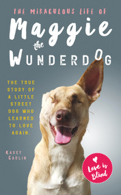 The Miraculous Life of Maggie the Wunderdog - 9781913406349 by Kasey Carlin, 9781913406349