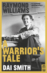 Raymond Williams: A Warrior's Tale - 9781913640088 by Dai Smith, 9781913640088
