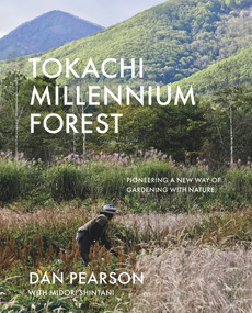 Tokachi Millennium Forest (Pioneering a New Way of Gardening With Nature) by Dan Pearson, Midori Shintani, 9781999734541