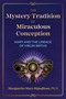 The Mystery Tradition of Miraculous Conception (Mary and the Lineage of Virgin Births) by Marguerite Mary Rigoglioso, 9781591434139
