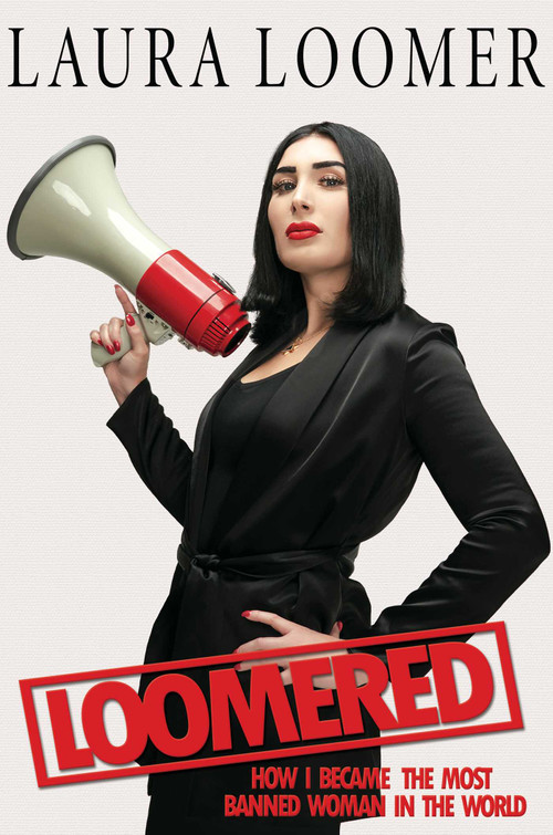 Loomered (How I Became the Most Banned Woman in the World) by Laura Loomer, 9781642935677