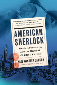 American Sherlock (Murder, Forensics, and the Birth of American CSI) - 9780525539568 by Kate Winkler Dawson, 9780525539568
