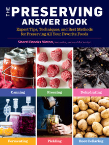 The Preserving Answer Book (Expert Tips, Techniques, and Best Methods for Preserving All Your Favorite Foods) by Sherri Brooks Vinton, 9781635864205