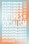 Futures of Socialism (The Pandemic and the Post-Corbyn Era) by Grace Blakeley, 9781839761331