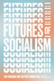 Futures of Socialism (The Pandemic and the Post-Corbyn Era) by Grace Blakeley, 9781839761331