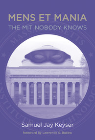 Mens et Mania (The MIT Nobody Knows) by Samuel Jay Keyser, Lawrence S. Bacow, 9780262537117
