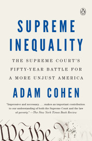 Supreme Inequality (The Supreme Court's Fifty-Year Battle for a More Unjust America) - 9780735221529 by Adam Cohen, 9780735221529