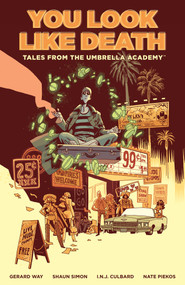 Tales from the Umbrella Academy: You Look Like Death Volume 1 by Gerard Way, Shaun Simon, Ian Culbard, Nate Piekos, Gabriel Ba, 9781506719108