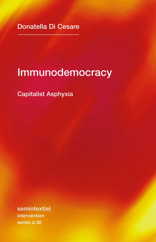 Immunodemocracy (Capitalist Asphyxia) by Donatella Di Cesare, David Broder, 9781635901481