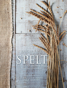 Spelt (Cakes, cookies, breads & meals from the good grain) - 9781848992290 by Roger Saul, 9781848992290
