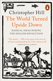 The World Turned Upside Down (Radical Ideas During the English Revolution) by Christopher Hill, 9780141993133