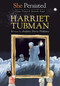 She Persisted: Harriet Tubman by Andrea Davis Pinkney, Chelsea Clinton, Alexandra Boiger, Gillian Flint, 9780593115664