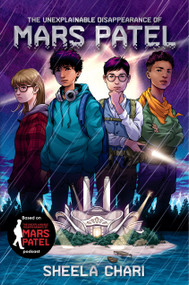 The Unexplainable Disappearance of Mars Patel - 9781536219104 by Sheela Chari, 9781536219104