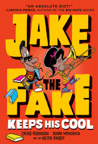 Jake the Fake Keeps His Cool by Craig Robinson, Adam Mansbach, Keith Knight, 9780553523621